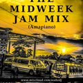 The Midweek Jam Mix S02E01 (Amapiano)