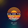 KU DE TA RADIO #427 PART 1