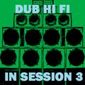 Dub Hi Fi In Session 3