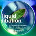 Liquid Libation - A Sunday Afternoon Relaxation | vol 80