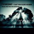 I Can't Walk Alone Anymore-Exclusive Guest Session by Futuresight