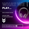 What We Play....Radio Show (Episode #3 August 2022 In The Mix Edition) by Coco und Jambo Dj Team