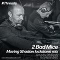 2 Bad Mice - Moving Shadow lockdown mix - 08-Aug-20