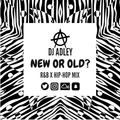 DJ ADLEY #NewOrOld? R&b/Hip-hop Mix 
