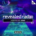 Revealed Radio 270 - ANG