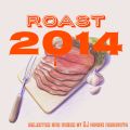 ◆”ROAST 2014”-best of 2014 dance hits MEGAMIX-(2014/12/12 SGTG oa)