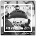 Guido's Lounge Cafe Broadcast 0418 Odd Vibrations Vol.1 (20200306)