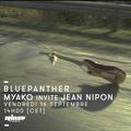 Blue Panther : Myako Invite Jean Nipon - 16 Septembre 2016
