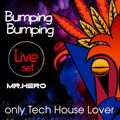 Bumping Bumping Live Set By Mr HeRo (Tech House Lover)