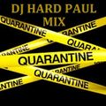 DJ HARD PAUL - QUARANTINE MIX