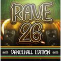 Rave 26 Dancehall Edition