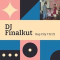 DJ FINALKUT RAP CITY 7.12.21