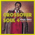 CROSSOVER SOUL 4 - Magic Vibes - previously unreleased