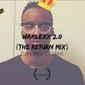 Waklexx 2.0 (THE RETURN MIX)