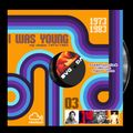 I WAS YOUNG 1973/1983 MY CHOICE SOULDISCOJAZZFUNK #3