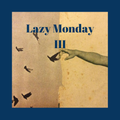 Lazy Monday III