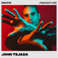 Groove Podcast 299 - John Tejada