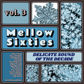 Mellow 60s. Volume 3. Feat. Roy Orbison, Deep Purple, Pink Floyd, Scott Walker, Manfred Mann, Tokens
