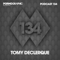 Pornographic Podcast 134 with Tomy DeClerque