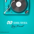 Old School For Real [Deej Maxcent