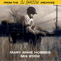 From The DJ Shadow Archives - Mary Anne Hobbes Mix 2002