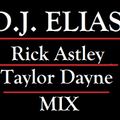 DJ Elias - Rick Astley & Taylor Dayne Mix