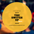 Craig Bailey - The Switch Up Vol 6