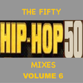 The Fifty #HipHop50 Mixes (1973-2023) - Vol 6