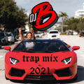 DJ B Trap Hip Hop Mix 2021