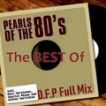 Pearls Of The 80s  The Best Of  -''D.F.P  Full Mix'' - Spring   2019
