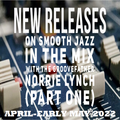 NEW SMOOTH JAZZ, FUNK 'N SOUL RELEASES - APRIL - MID MAY 2022 (PART ONE) WITH THE GROOVEFATHER
