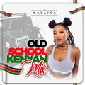 DJ MALAIKA KENYAN OLD SCHOOL MIX 2019 EP #020