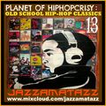 PLANET OF HIP-HOPCRISY 13= Pete Rock, Nas, Mobb Deep, The Roots, Common, OC, Black Sheep, Goodie Mob