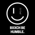 @DJOneF BxxCH BE HUMBLE. [HipHop]