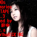 2000s Memories MIXTAPE vol,3/DJ 狼帝 a.k.a LowthaBIGK!NG