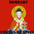 BOMBART-WILLIAM BURROUGHS SPECIAL
