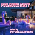 POOL HOUSE PARTY mixed by DJ FUMI aka 23BEATZ