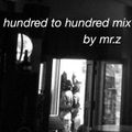hundred to hundred mix by mr.z