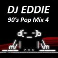 Dj Eddie 90's Pop Mix 4