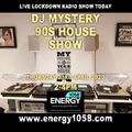 Energy 1058 - DJ Mystery - 90s House (Lockdown Show) - 23.04.2020