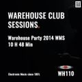 WH113 Warehouse Club 2014 LIVE FROM  WMS 10 Hour 48 Min SET