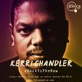 Kerri Chandler - Back to the Raw Show #24
