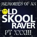 Memories Of An Oldskool Raver Pt XXXIII