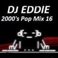 Dj Eddie 2000's Pop Mix 16