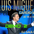 LUIS MIGUEL CARDIO MIX DEMO 2 YT -DJSAULIVAN
