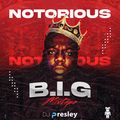 DJ PRESLEY - NOTORIOUS B.I.G EXCLUSIVE MIXX