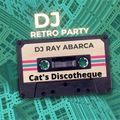 Dj Retro Party / Cat's Dicotheque / Dj Ray Abarca