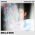 Groove Podcast 252 - Bella Boo
