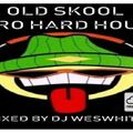Dj WesWhite - Back To The Old Skool Euro Hard House 90s