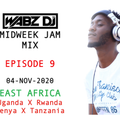 WABZ DJ - MIDWEEK JAM MIX EP 9, 04-NOV-2020 EAST AFRICA (Uganda X Rwanda X Kenya X Tanzania)